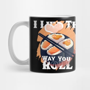 I like the way you roll Mug